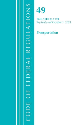 Бумажная книга «Code of Federal Regulations, Title 49 Transportation 1000-1199, Revised as of October 1, 2021», автор Федеральный реестр США - фото №1