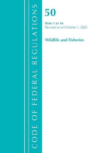 Бумажная книга «Code of Federal Regulations, Title 50 Wildlife and Fisheries 1-16, Revised as of October 1, 2021», автор Федеральный реестр США - фото №1