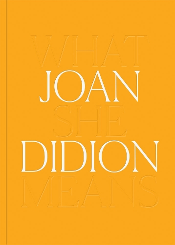 Бумажная книга «Joan Didion: What She Means», автор Джоан Дидион - фото №1