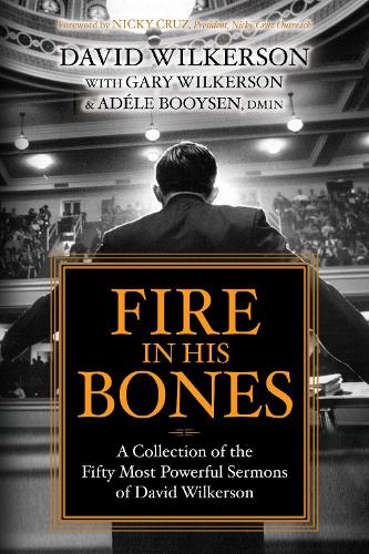Бумажная книга «Fire in His Bones: A Collection of the Fifty Most Powerful Sermons of David Wilkerson», автор Дэвид Вилкерсон - фото №1