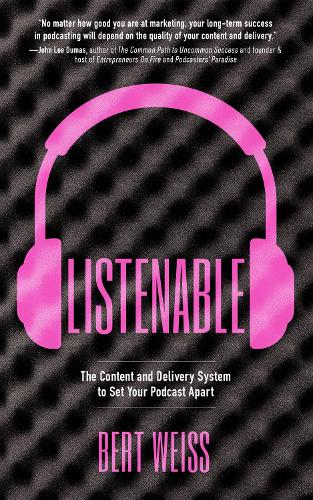 Паперова книга «Listenable: The Content and Delivery System to Set Your Podcast Apart», автор Берт Вайс - фото №1