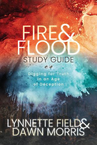 Бумажная книга «Fire & Flood Study Guide: Digging for Truth in an Age of Deception», авторов Доун Моррис, Линнетт Филд - фото №1