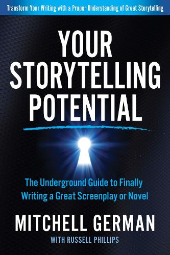 Паперова книга «Your Storytelling Potential: The Underground Guide to Finally Writing a Great Screenplay or Novel», авторів Мітчелл Герман, Рассел Філліпс - фото №1