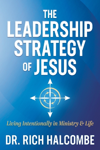 Бумажная книга «The Leadership Strategy of Jesus: Living Intentionally in Ministry and Life», автор Рич Халкомб - фото №1