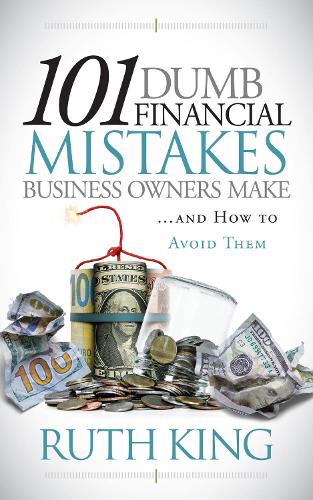 Бумажная книга «101 Dumb Financial Mistakes Business Owners Make and How to Avoid Them», автор Рут Кинг - фото №1