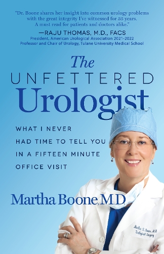 [object Object] «The Unfettered Urologist: What I Never Had Time to Tell You in a Fifteen Minute Office Visit», автор Марта Б. Бун - фото №1