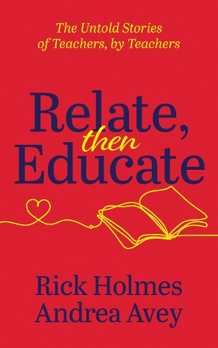 Паперова книга «Relate, Then Educate: The Untold Stories of Teachers, By Teachers», авторів Андреа Ейві, Рік Холмс - фото №1