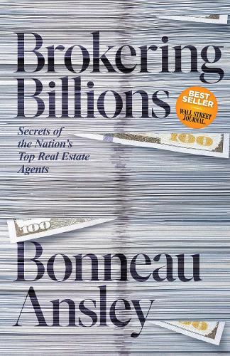 Бумажная книга «Brokering Billions: How Any Agent Can Stop Being Average and Start Doing What the Most  Successful Brokers Do to Sell Real Estate», автор Бонно Ансли - фото №1