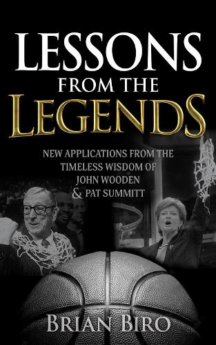 Бумажная книга «Lessons from the Legends: New Applications from the Timeless Wisdom of John Wooden and Pat Summitt», автор Брайан Биро - фото №1