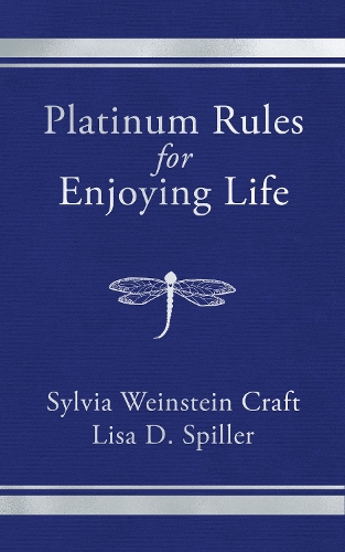 Паперова книга «Platinum Rules for Enjoying Life», авторів Ліза Д. Спіллер, Сільвія Вайнштейн Крафт - фото №1