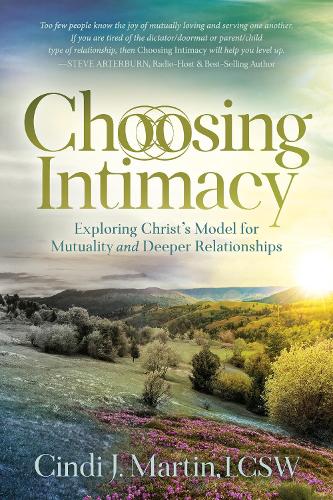 Бумажная книга «Choosing Intimacy: Exploring Christ’s Model for Mutuality and Deeply Connected Relationships», автор Синди Дж. Мартин - фото №1