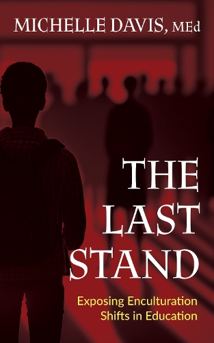 Бумажная книга «The Last Stand: Exposing Enculturation Shifts in Education», автор Мишель Дэвис - фото №1