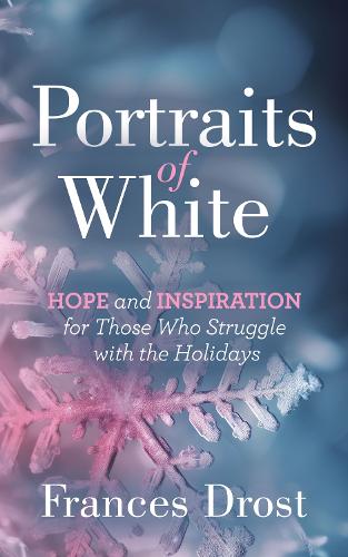 Бумажная книга «Portraits of White: Hope and Inspiration for Those Who Struggle with the Holidays», автор Фрэнсис Дрост - фото №1