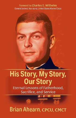 Паперова книга «His Story, My Story, Our Story: Eternal Lessons of Fatherhood, Sacrifice, and Service», автор Брайан Ахарн - фото №1