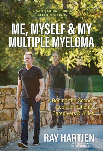 Бумажная книга «Me, Myself & My Multiple Myeloma: A Behind-the-Scenes Look for Patients, Caregivers & Allies», автор Рэй Хартжен - фото №1