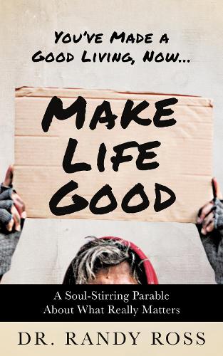 Бумажная книга «Make Life Good: A Soul-Stirring Parable About What Really Matters», автор Рэнди Росс - фото №1