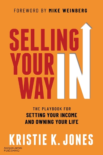 [object Object] «Selling Your Way In: The Playbook for Setting Your Income and Owning Your Life», автор Кристи К. Джонс - фото №1