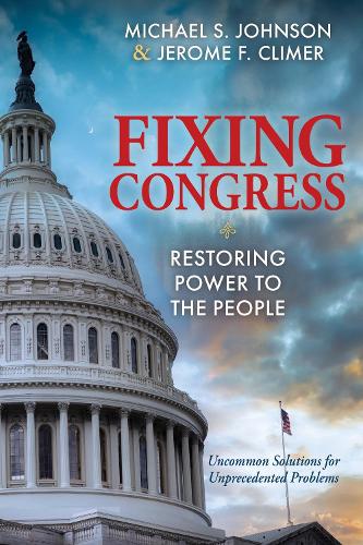 Бумажная книга «Fixing Congress: Restoring the Power of the People», авторов Джером Ф. Климер, Майкл С. Джонсон - фото №1