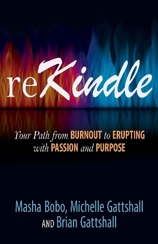 Бумажная книга «reKindle: Your Path from Burnout to Erupting with Passion and Purpose», авторов Брайан Гаттшолл, Маша Бобо, Мишель Гаттсхолл - фото №1