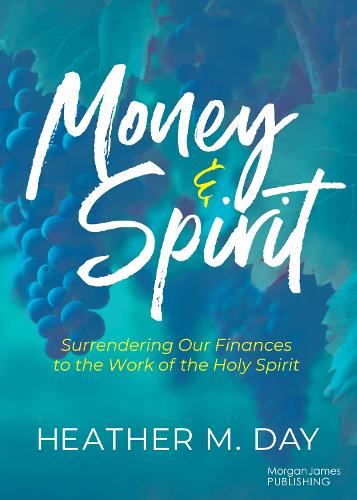 Бумажная книга «Money and Spirit: Surrendering Our Finances to the Work of the Holy Spirit», автор Хизер М. Дэй - фото №1