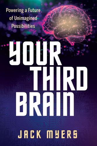 Бумажная книга «Your Third Brain: Powering a Future of Unimagined Possibilities», автор Джек Майерс - фото №1