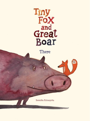 Бумажная книга «Tiny Fox and Great Boar Book One: There», автор Береника Коломыцка - фото №1