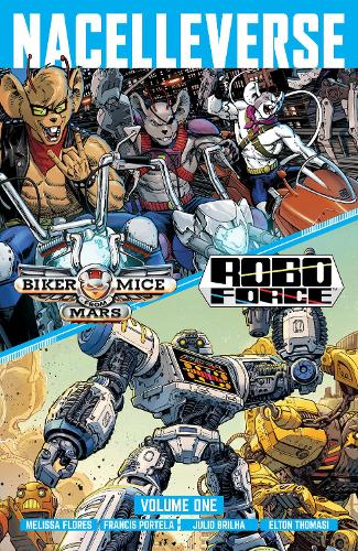 Бумажная книга «Nacelleverse Vol. 1: Biker Mice from Mars & RoboForce», автор Мелисса Флорес - фото №1
