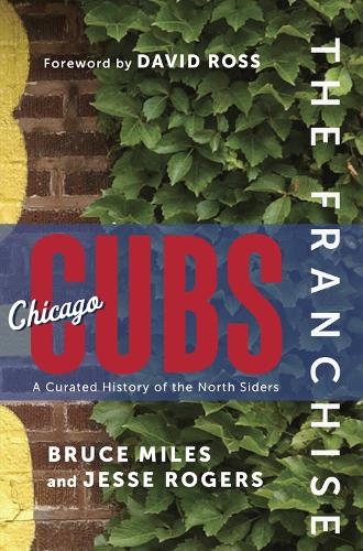 Бумажная книга «The Franchise: Chicago Cubs: A Curated History of the Cubs», авторов Брюс Майлз, Джесси Роджерс - фото №1