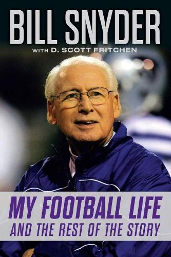 Паперова книга «Bill Snyder: My Football Life and the Rest of the Story», авторів Білл Снайдер, Д. Скотт Фрітчен - фото №1