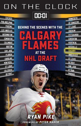 Бумажная книга «On the Clock: Calgary Flames: Behind the Scenes with the Calgary Flames at the NHL Draft», автор Райан Пайк - фото №1