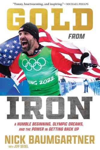 Бумажная книга «Gold from Iron: A Humble Beginning, Olympic Dreams, and the Power in Getting Back Up», автор Ник Баумгартнер - фото №1