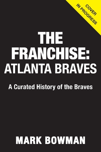Бумажная книга «The Franchise: Atlanta Braves: A Curated History of the Braves» - фото №1