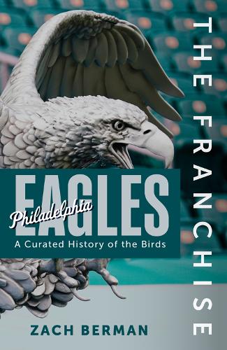 Бумажная книга «The Franchise: Philadelphia Eagles: A Curated History of the Eagles», автор Зак Берман - фото №1