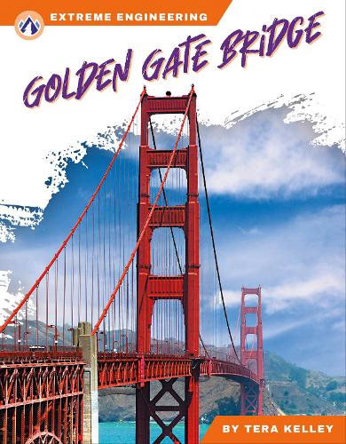 Паперова книга «Extreme Engineering: Golden Gate Bridge», автор Тера Келлі - фото №1
