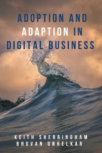 Бумажная книга «Adoption and Adaption in Digital Business», авторов Бхуван Унелкар, Кит Шеррингем - фото №1