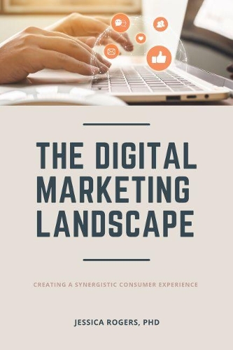 Бумажная книга «The Digital Marketing Landscape: Creating a Synergistic Consumer Experience», автор Джессика Роджерс - фото №1