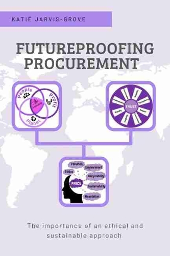 Бумажная книга «Futureproofing Procurement: The Importance of an Ethical and Sustainable Approach», автор Кэти Джарвис-Гроув - фото №1