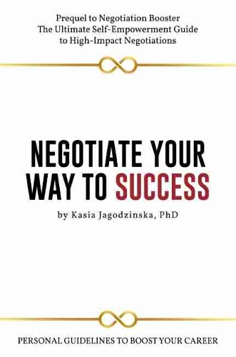 Бумажная книга «Negotiate Your Way to Success: Personal Guidelines to Boost Your Career with Confidence», автор Кайса Ягодзинска - фото №1