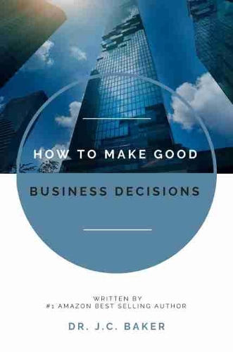 Бумажная книга «How to Make Good Business Decisions», автор Дж. К. Бейкер - фото №1