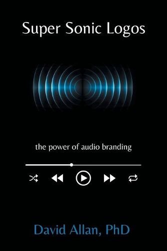 Бумажная книга «Super Sonic Logos: The Power of Audio Branding», автор Дэвид Аллан - фото №1