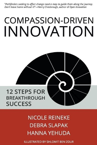 Бумажная книга «Compassion-Driven Innovation: 12 Steps for Breakthrough Success», авторов Дебра Слапак, Ханна Иегуда, Николь Рейнеке - фото №1