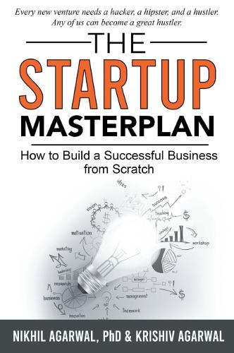 Паперова книга «The StartUp Masterplan: How to Build a  Successful Business from Scratch», авторів Крішів Агарвал, Нікхіл Агарвал - фото №1