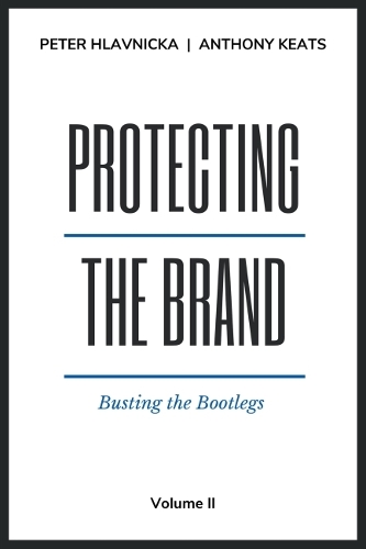 Бумажная книга «Protecting the Brand, Volume II: Busting the Bootlegs», авторов Энтони Китс, Питер Хлавничка - фото №1