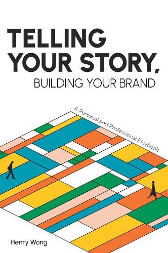 Бумажная книга «Telling Your Story, Building Your Brand: A Personal and Professional Playbook», автор Генри Вонг - фото №1