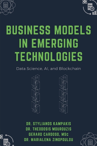 Бумажная книга «Business Models in Emerging Technologies: Data Science, AI, and Blockchain», авторов Жерар Кардосо, Мариалена Зинопулу, Стилианос Кампакис, Теодосис Мурузис - фото №1