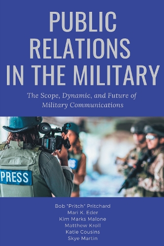 Паперова книга «Public Relations in the Military: The Scope, Dynamic, and Future of Military Communications», авторів Боб Прітчард, Кеті Казінс, Кім Маркс Мелоун, Марі К. Едер, Метью Кролл, Скай Мартін - фото №1