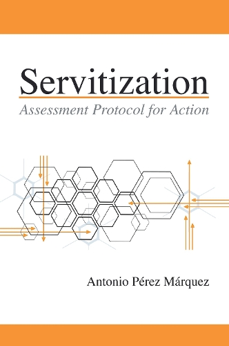 Бумажная книга «Servitization: Assessment Protocol for Action», автор Антонио Перес Маркес - фото №1