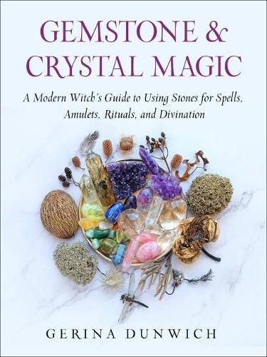 Бумажная книга «Gemstone & Crystal Magic: A Modern Witch's Guide to Using Stones for Spells, Amulets, Rituals, and Divination», автор Джерина Данвич - фото №1