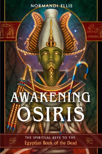 Бумажная книга «Awakening Osiris: The Spiritual Keys to the Egyptian Book of the Dead», автор Норманди Эллис - фото №1