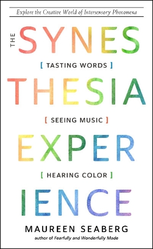 Бумажная книга «The Synesthesia Experience: Tasting Words, Seeing Music, and Hearing Color Explore the Creative World of Intersensory Phenomena», автор Морин Сиберг - фото №1